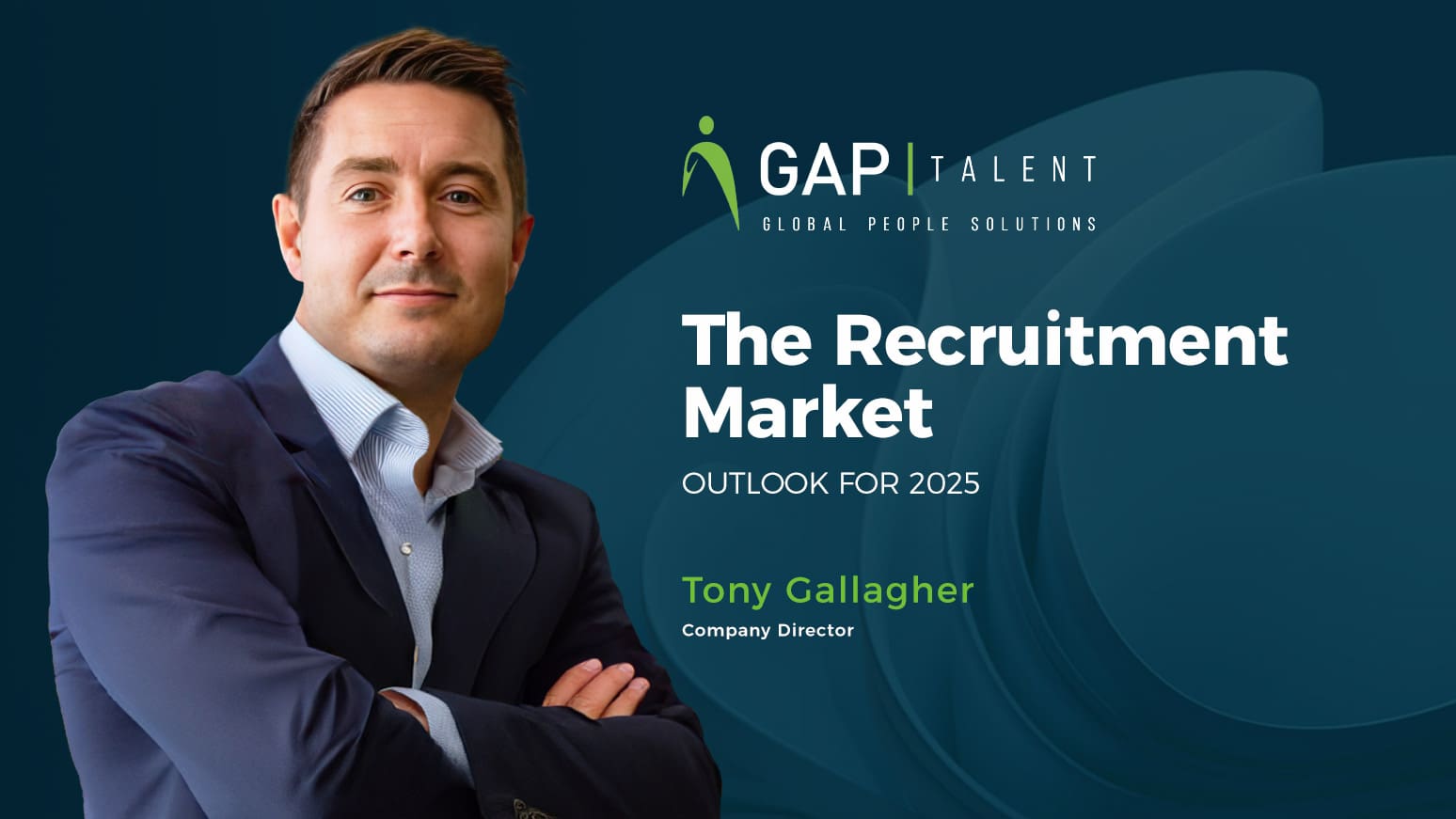 Tony Gallagher GAP Talent Recruitment Market 2025